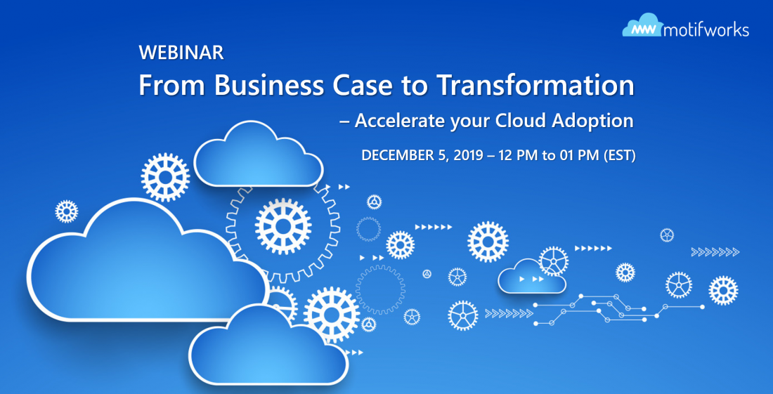 Webinar: From Business Case to Transformation - Accelerate your Cloud Adoption